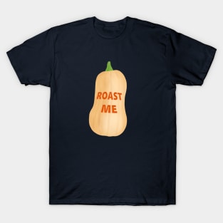 Roast me! Butternut squash T-Shirt